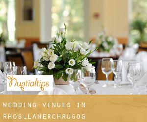 Wedding Venues in Rhosllanerchrugog