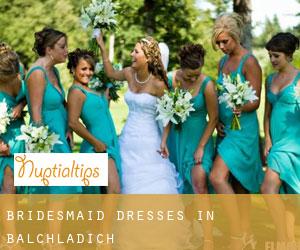 Bridesmaid Dresses in Balchladich