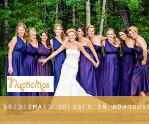 Bridesmaid Dresses in Bowhouse