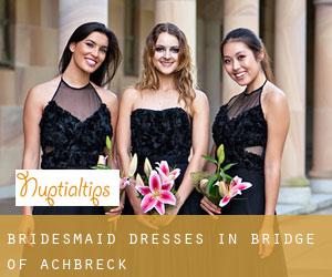 Bridesmaid Dresses in Bridge of Achbreck